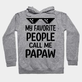 My favorite people call me papaw Hoodie